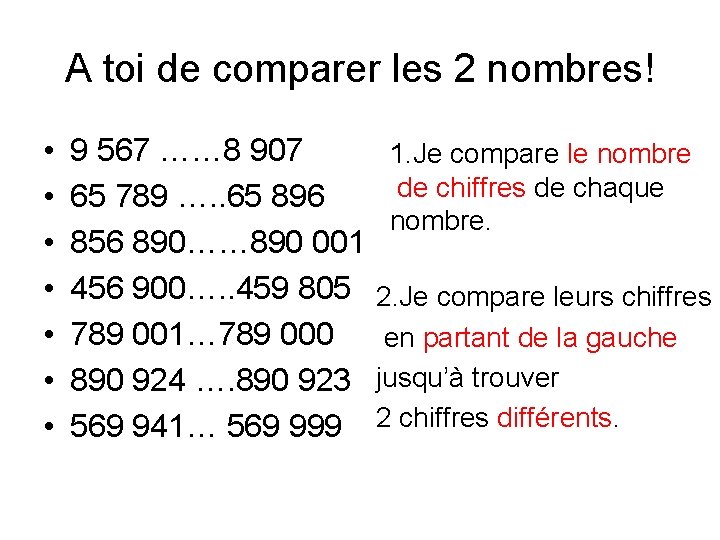 A toi de comparer les 2 nombres! • • 9 567 …… 8 907