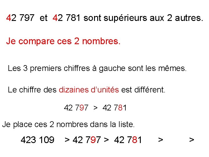 42 797 et 42 781 sont supérieurs aux 2 autres. Je compare ces 2