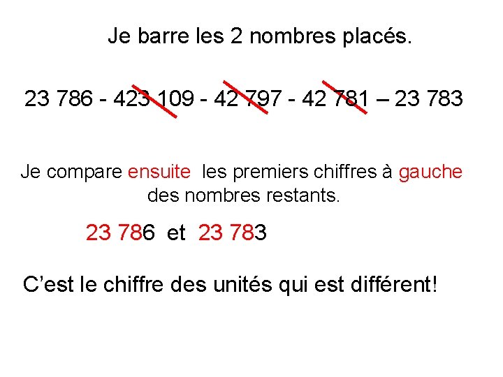 Je barre les 2 nombres placés. 23 786 - 423 109 - 42 797