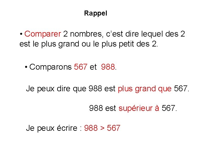 Rappel • Comparer 2 nombres, c’est dire lequel des 2 est le plus grand