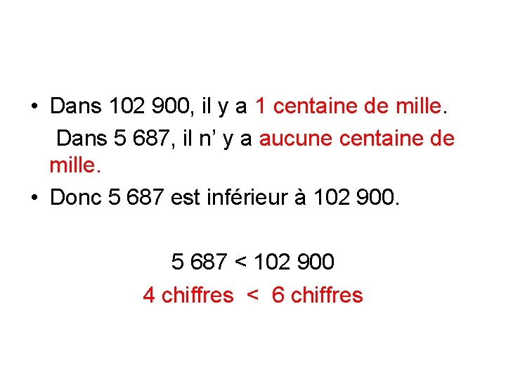  • Dans 102 900, il y a 1 centaine de mille. Dans 5