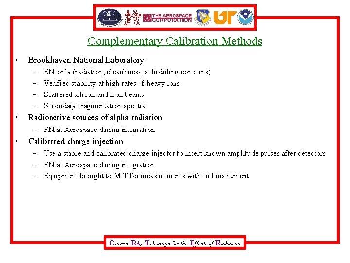 Complementary Calibration Methods • Brookhaven National Laboratory – – • EM only (radiation, cleanliness,