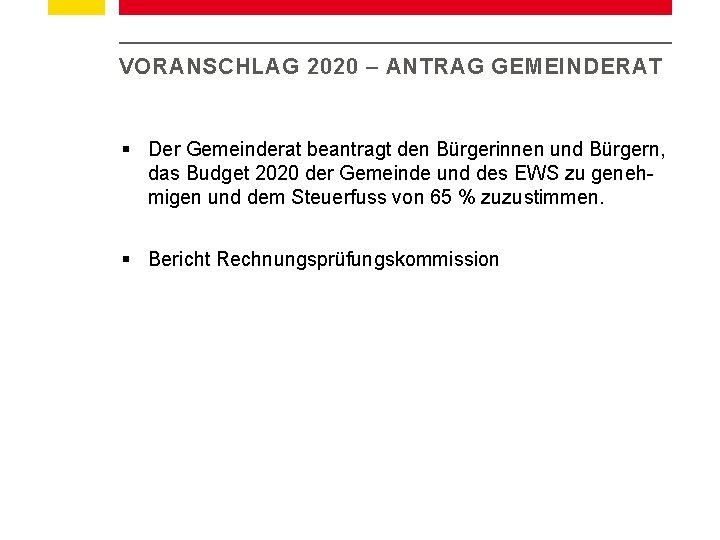 VORANSCHLAG 2020 – ANTRAG GEMEINDERAT § Der Gemeinderat beantragt den Bürgerinnen und Bürgern, das