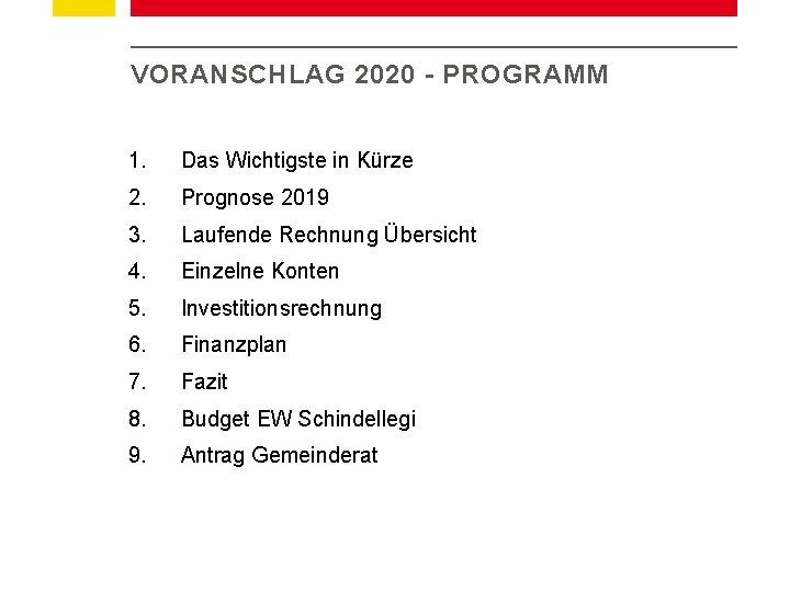 VORANSCHLAG 2020 - PROGRAMM 1. Das Wichtigste in Kürze 2. Prognose 2019 3. Laufende