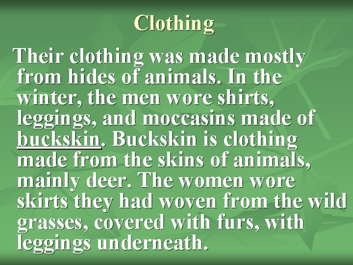 Clothing Their clothing was made mostly from hides of animals. In the winter, the