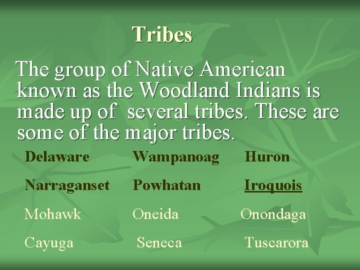 Tribes The group of Native American known as the Woodland Indians is made up