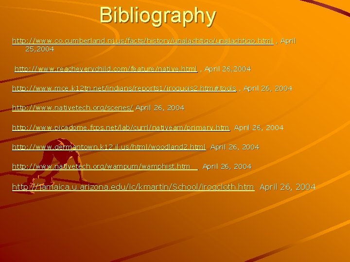 Bibliography http: //www. co. cumberland. nj. us/facts/history/unalachtigo. html , April 25, 2004 http: //www.