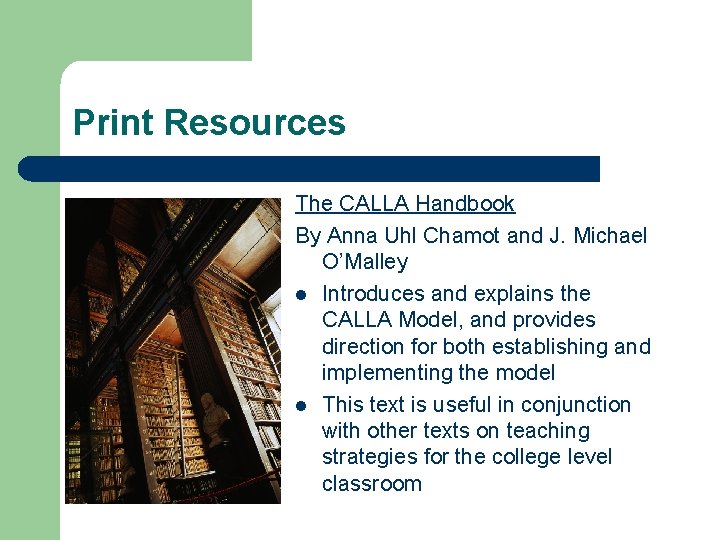 Print Resources The CALLA Handbook By Anna Uhl Chamot and J. Michael O’Malley l