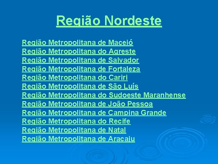 Região Nordeste Região Metropolitana de Maceió Região Metropolitana do Agreste Região Metropolitana de Salvador