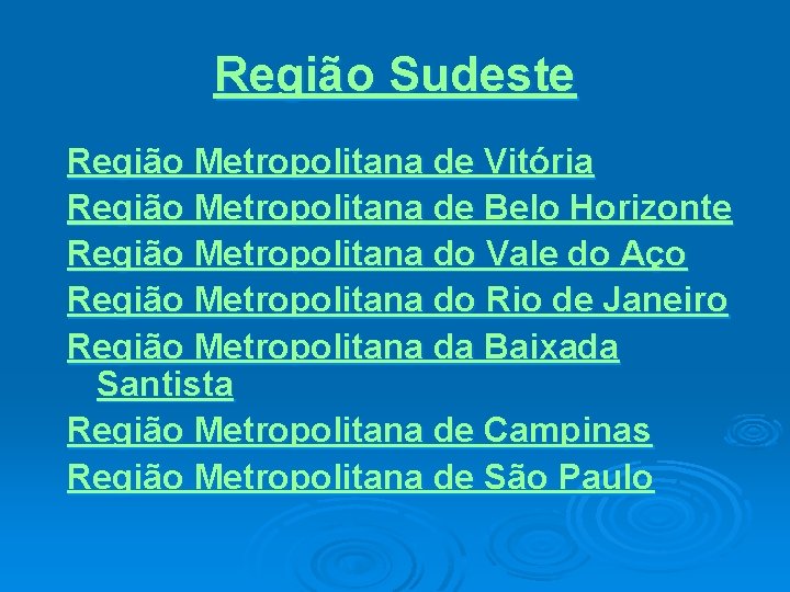 Região Sudeste Região Metropolitana de Vitória Região Metropolitana de Belo Horizonte Região Metropolitana do