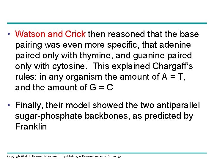  • Watson and Crick then reasoned that the base pairing was even more
