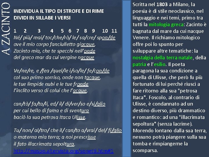 A ZACINTO INDIVIDUA IL TIPO DI STROFE E DI RIME DIVIDI IN SILLABE I A ZACINTO INDIVIDUA IL TIPO DI STROFE E DI RIME DIVIDI IN SILLABE I