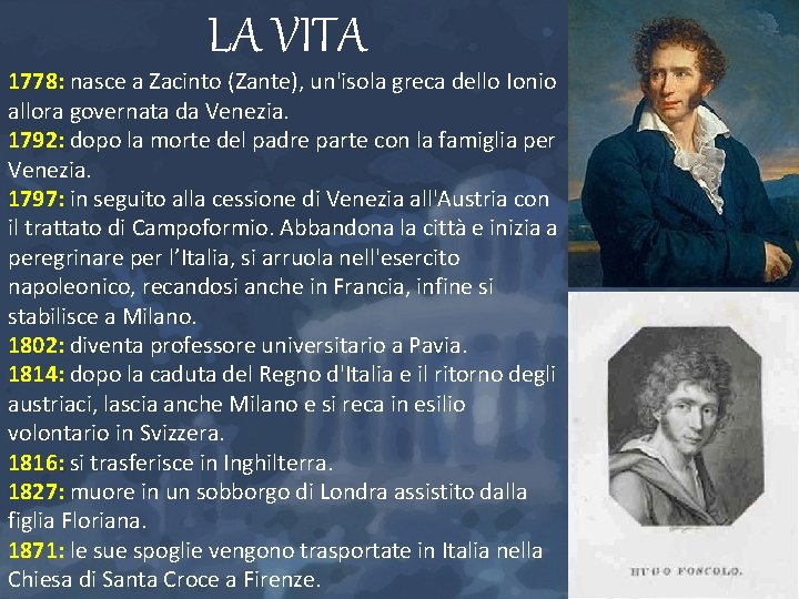 LA VITA 1778: nasce a Zacinto (Zante), un'isola greca dello Ionio allora governata da LA VITA 1778: nasce a Zacinto (Zante), un'isola greca dello Ionio allora governata da