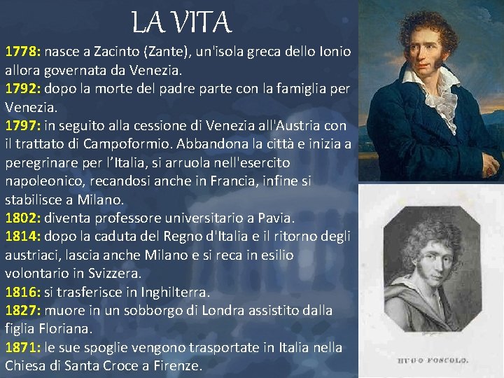 LA VITA 1778: nasce a Zacinto (Zante), un'isola greca dello Ionio allora governata da