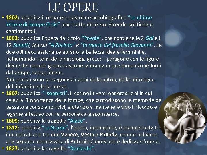LE OPERE • 1802: pubblica il romanzo epistolare autobiografico “Le ultime lettere di Jacopo LE OPERE • 1802: pubblica il romanzo epistolare autobiografico “Le ultime lettere di Jacopo