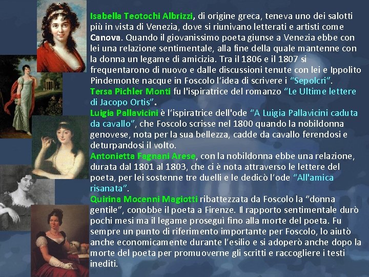 Isabella Teotochi Albrizzi, di origine greca, teneva uno dei salotti più in vista di Isabella Teotochi Albrizzi, di origine greca, teneva uno dei salotti più in vista di