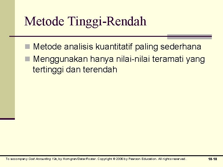 Metode Tinggi-Rendah n Metode analisis kuantitatif paling sederhana n Menggunakan hanya nilai-nilai teramati yang