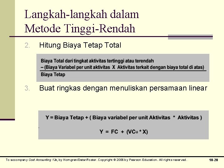 Langkah-langkah dalam Metode Tinggi-Rendah 2. Hitung Biaya Tetap Total 3. Buat ringkas dengan menuliskan