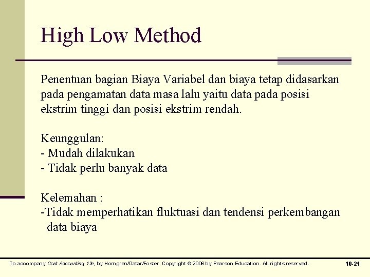 High Low Method Penentuan bagian Biaya Variabel dan biaya tetap didasarkan pada pengamatan data