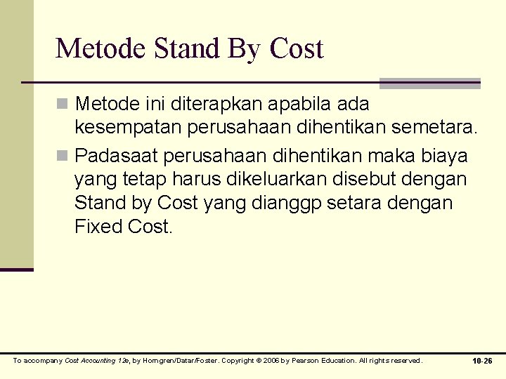Metode Stand By Cost n Metode ini diterapkan apabila ada kesempatan perusahaan dihentikan semetara.