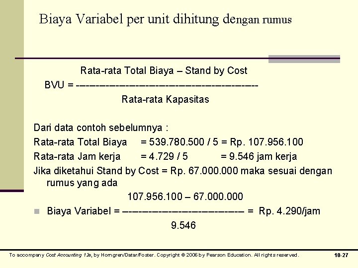 Biaya Variabel per unit dihitung dengan rumus Rata-rata Total Biaya – Stand by Cost