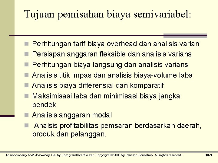 Tujuan pemisahan biaya semivariabel: n Perhitungan tarif biaya overhead dan analisis varian n Persiapan