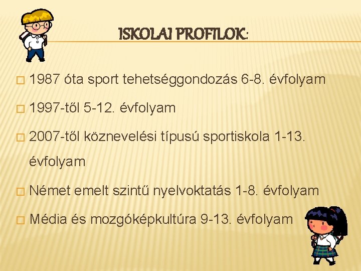 ISKOLAI PROFILOK: � 1987 óta sport tehetséggondozás 6 -8. évfolyam � 1997 -től 5