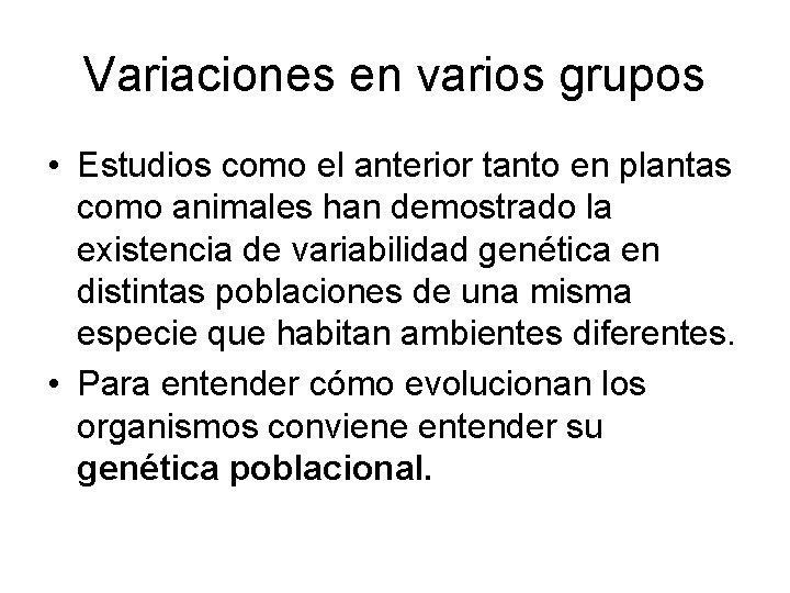 Variaciones en varios grupos • Estudios como el anterior tanto en plantas como animales