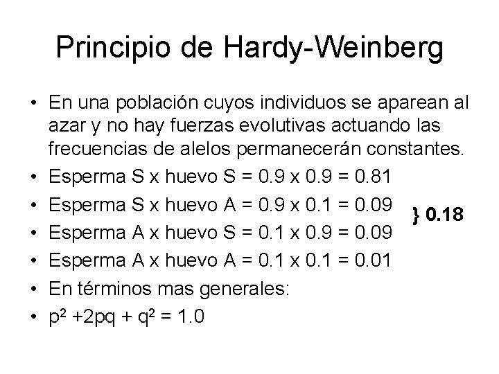 Principio de Hardy-Weinberg • En una población cuyos individuos se aparean al azar y