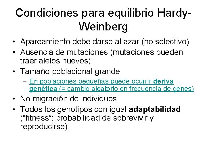 Condiciones para equilibrio Hardy. Weinberg • Apareamiento debe darse al azar (no selectivo) •