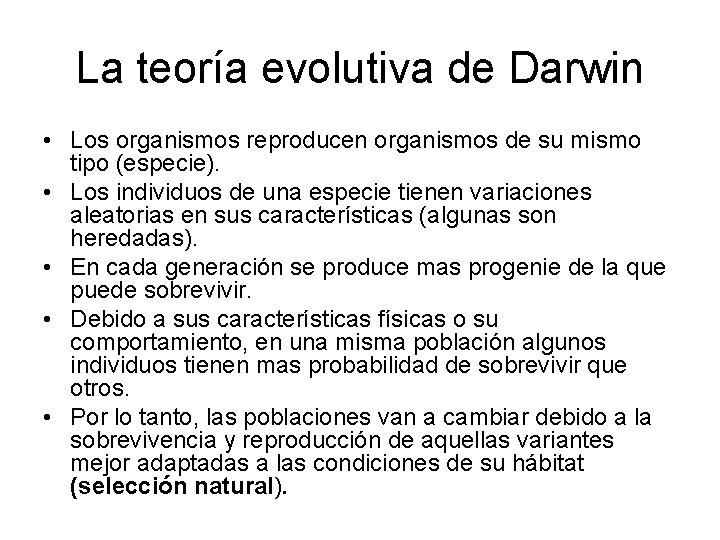 La teoría evolutiva de Darwin • Los organismos reproducen organismos de su mismo tipo