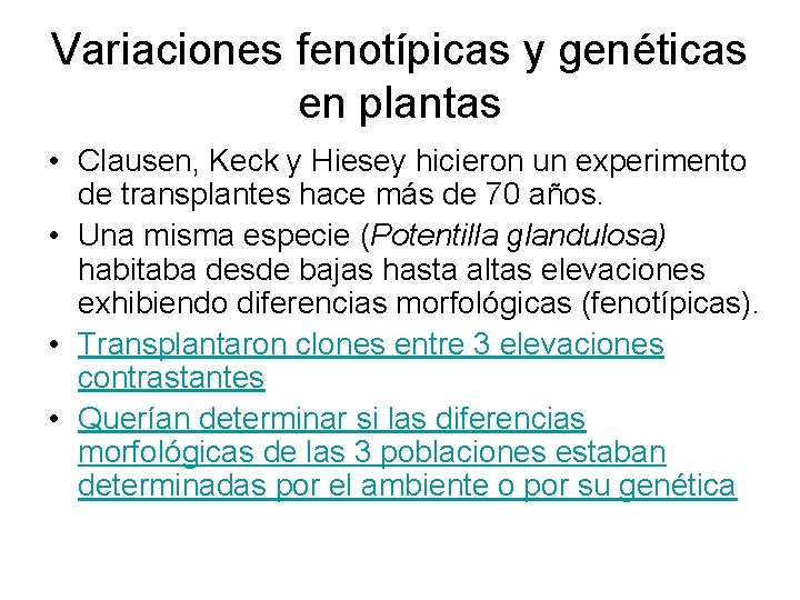 Variaciones fenotípicas y genéticas en plantas • Clausen, Keck y Hiesey hicieron un experimento