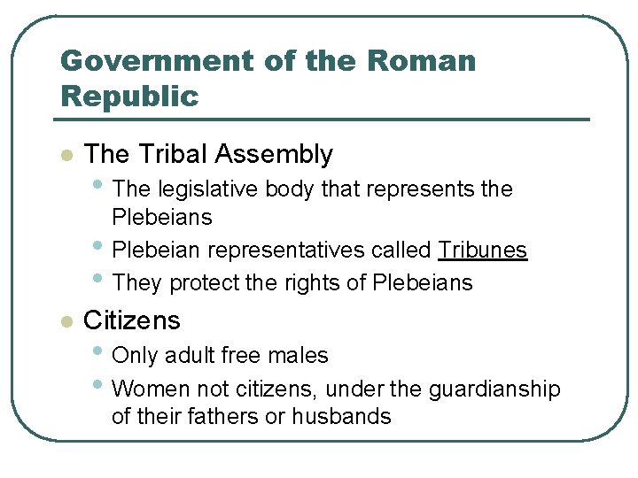 Government of the Roman Republic l The Tribal Assembly • The legislative body that