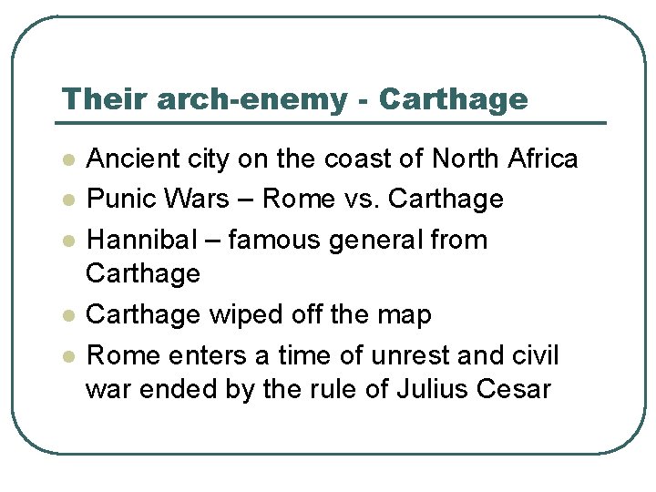Their arch-enemy - Carthage l l l Ancient city on the coast of North