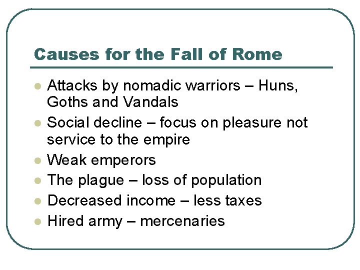 Causes for the Fall of Rome l l l Attacks by nomadic warriors –