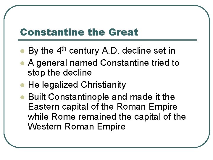 Constantine the Great l l By the 4 th century A. D. decline set