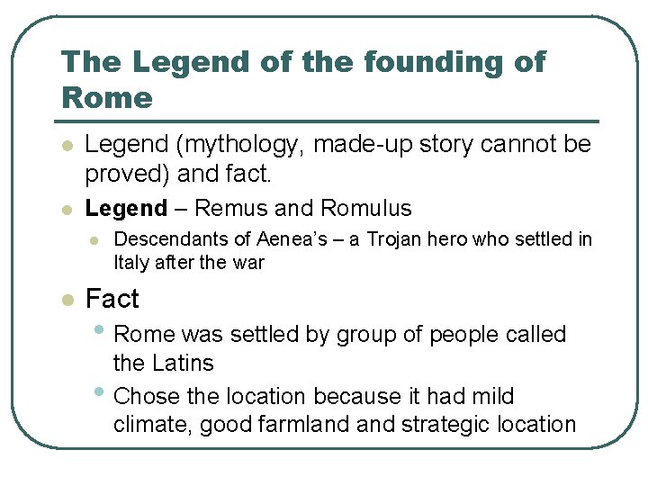 The Legend of the founding of Rome l Legend (mythology, made-up story cannot be