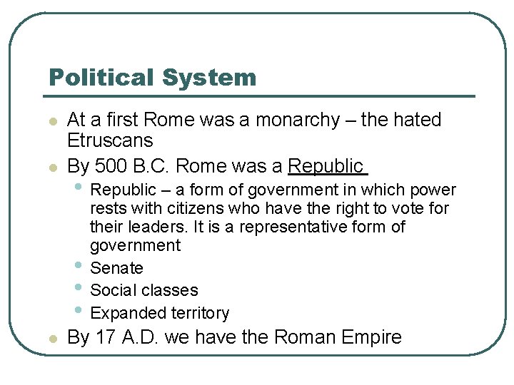 Political System l l At a first Rome was a monarchy – the hated