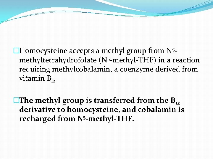 �Homocysteine accepts a methyl group from N 5 methyltetrahydrofolate (N 5 -methyl-THF) in a