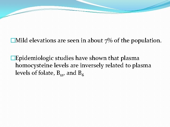 �Mild elevations are seen in about 7% of the population. �Epidemiologic studies have shown