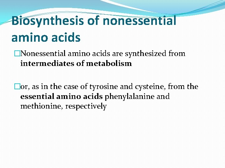 Biosynthesis of nonessential amino acids �Nonessential amino acids are synthesized from intermediates of metabolism