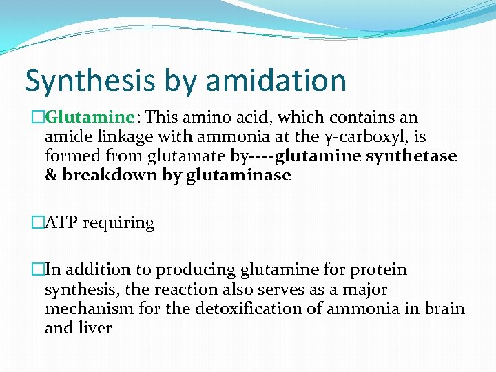 Synthesis by amidation �Glutamine: This amino acid, which contains an amide linkage with ammonia