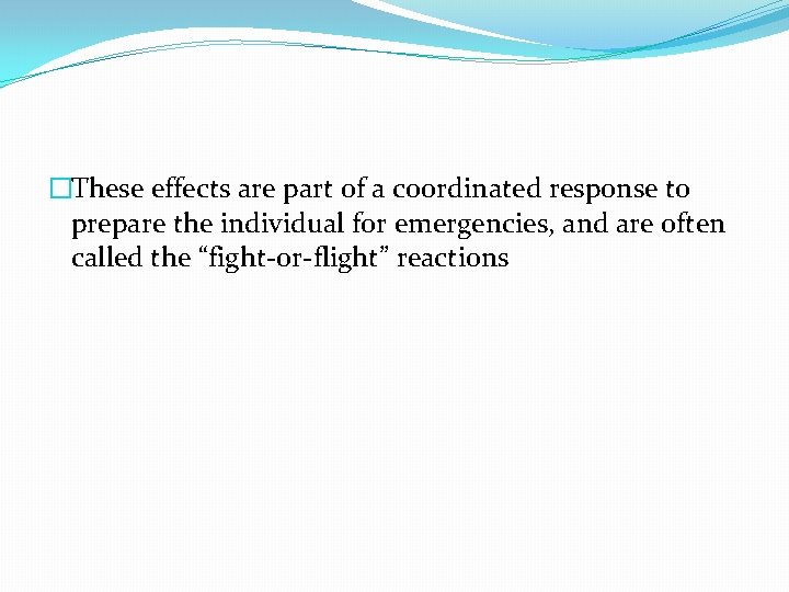 �These effects are part of a coordinated response to prepare the individual for emergencies,