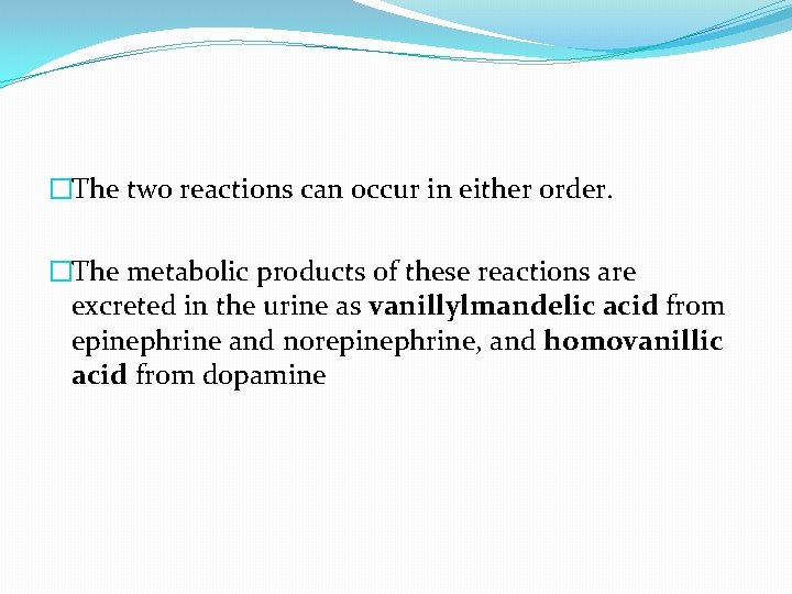 �The two reactions can occur in either order. �The metabolic products of these reactions