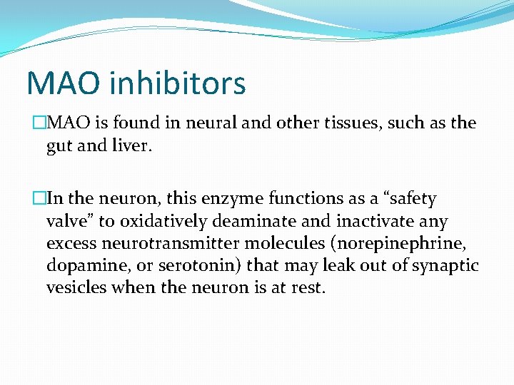 MAO inhibitors �MAO is found in neural and other tissues, such as the gut