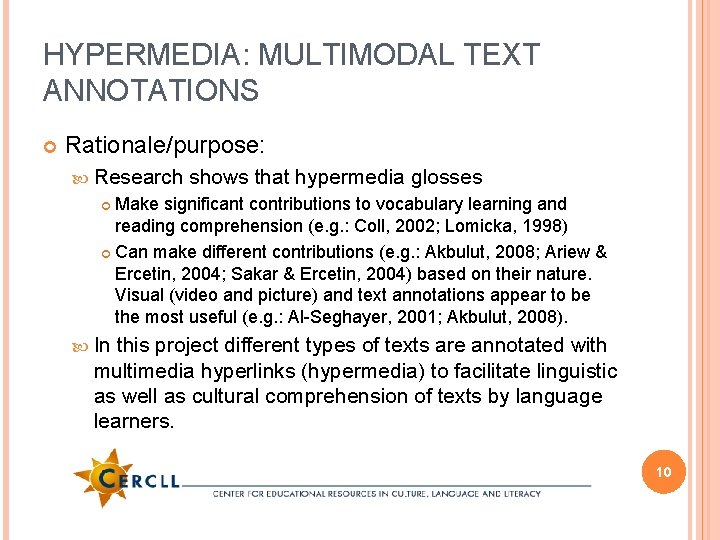 HYPERMEDIA: MULTIMODAL TEXT ANNOTATIONS Rationale/purpose: Research shows that hypermedia glosses Make significant contributions to