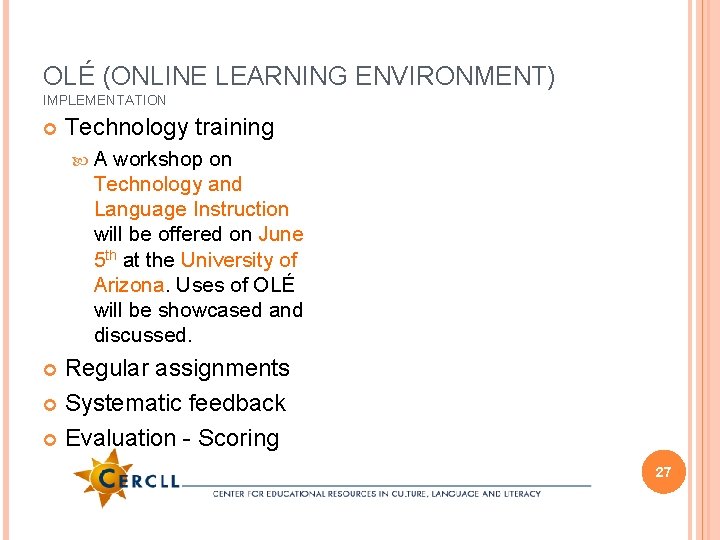 OLÉ (ONLINE LEARNING ENVIRONMENT) IMPLEMENTATION Technology training A workshop on Technology and Language Instruction