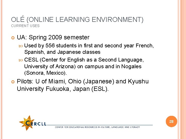 OLÉ (ONLINE LEARNING ENVIRONMENT) CURRENT USES UA: Spring 2009 semester Used by 556 students