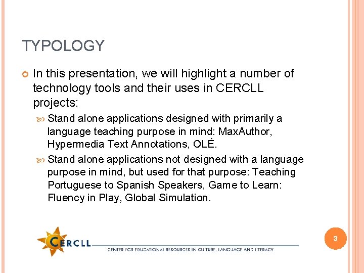 TYPOLOGY In this presentation, we will highlight a number of technology tools and their