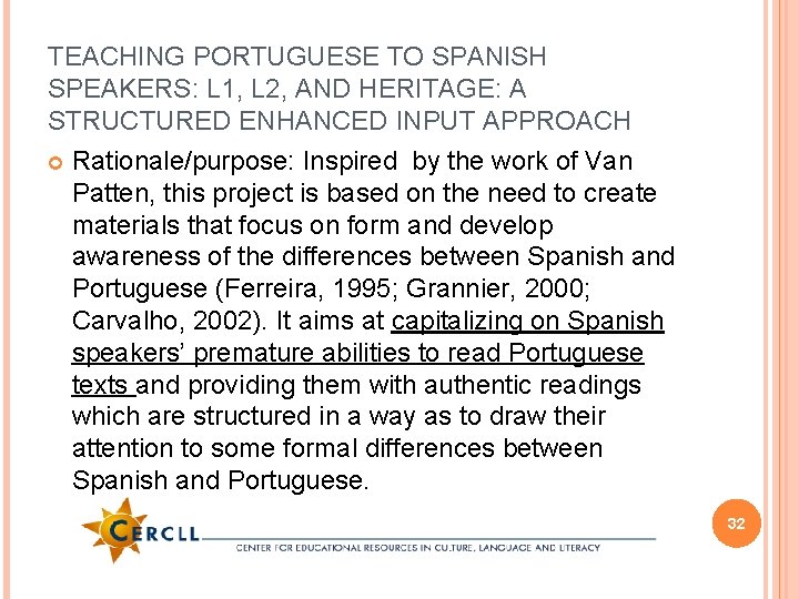 TEACHING PORTUGUESE TO SPANISH SPEAKERS: L 1, L 2, AND HERITAGE: A STRUCTURED ENHANCED